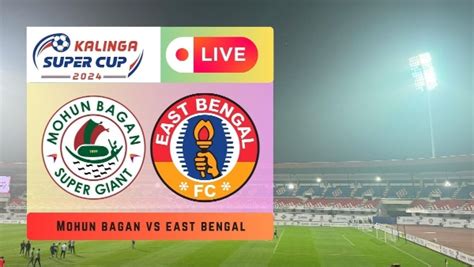 east bengal vs mohun bagan today|mb vs eb live.